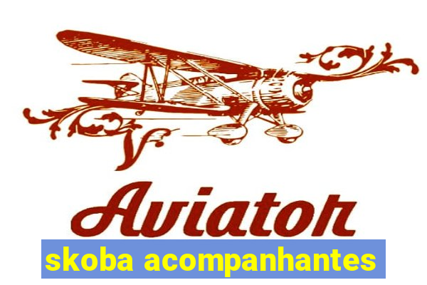 skoba acompanhantes